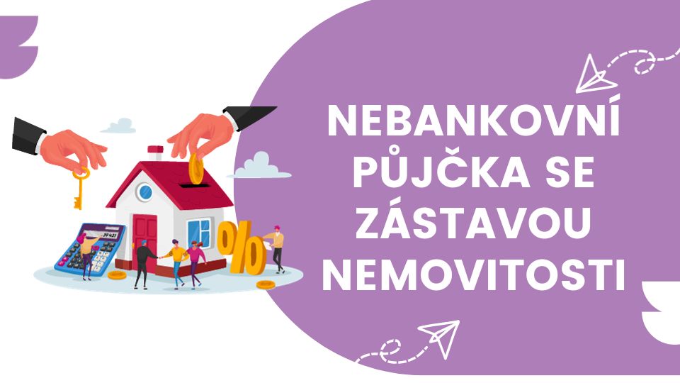 Nebankovní půjčka se zástavou nemovitosti