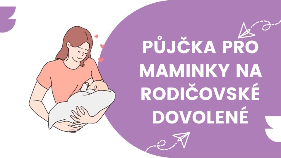 Půjčka pro maminky na rodičovské dovolené