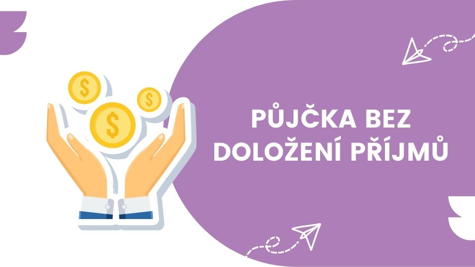 Půjčka bez doložení příjmů