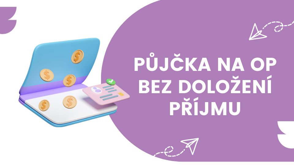 Půjčka na op bez doložení příjmu